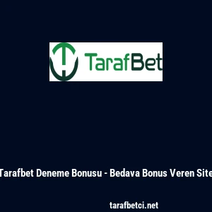 Tarafbet Deneme Bonusu - Bedava Bonus Veren Site