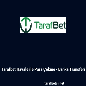 Tarafbet Havale ile Para &Ccedil;ekme - Banka Transferi