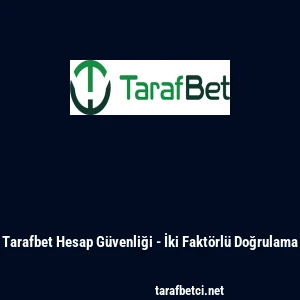 Tarafbet Hesap G&uuml;venliği - İki Fakt&ouml;rl&uuml; Doğrulama