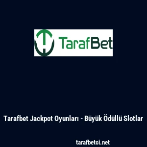 Tarafbet Jackpot Oyunları - B&uuml;y&uuml;k &Ouml;d&uuml;ll&uuml; Slotlar